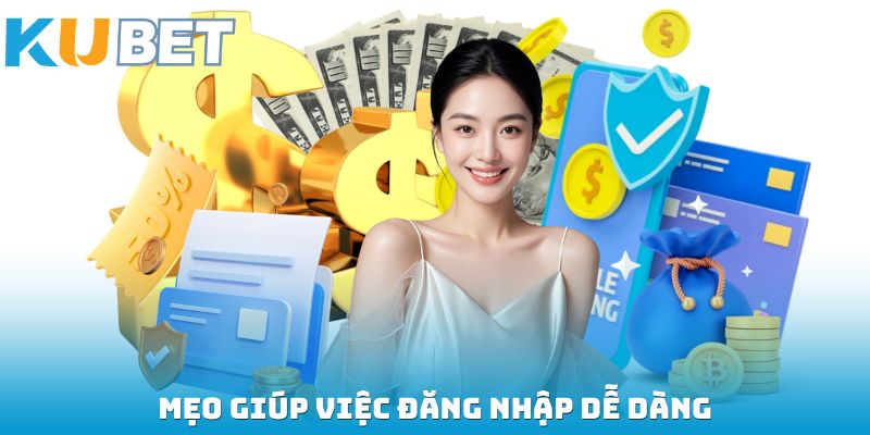 Mẹo giúp việc đăng nhập dễ dàng