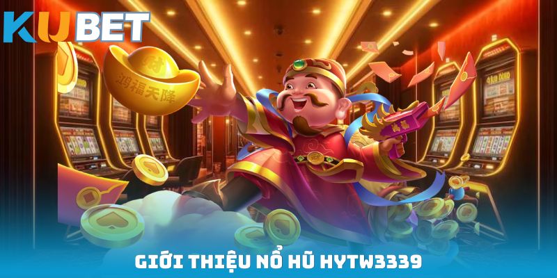 Giới thiệu nổ hũ HYTW3339