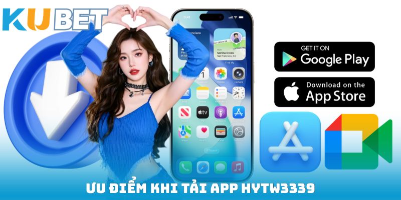 Ưu điểm khi tải app HYTW3339
