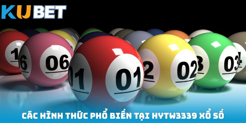 Các hình thức phổ biến tại HYTW3339 xổ số