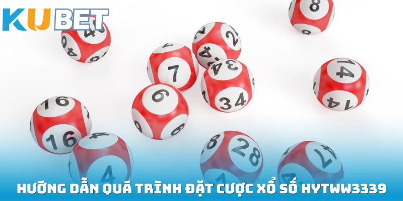 Hướng dẫn quá trình đặt cược xổ số HYTWW3339